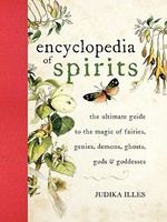 Encyclopedia of Spirits: The Ultimate Guide to the Magic of Fairies, Genies, Demons, Ghosts, Gods & Goddesses (Witchcraft & Spells) Cover des Buches Encyclopedia of Spirits: The Ultimate Guide to the Magic of Fairies, Genies, Demons, Ghosts, Gods & Goddesses (Witchcraft & Spells) (ISBN: 0099455029995)