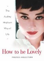 How to Be Lovely Cover des Buches How to Be Lovely (ISBN: 0525948236)