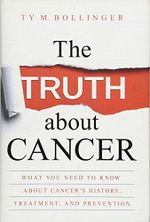 The Truth about Cancer: What You Need to Know about Cancer's History, Treatment and Prevention Cover des Buches The Truth about Cancer: What You Need to Know about Cancer's History, Treatment and Prevention (ISBN: 0642688061005)