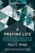 A Praying Life: Connecting with God in a Distracting World Cover des Buches A Praying Life: Connecting with God in a Distracting World (ISBN: 0722814890751)