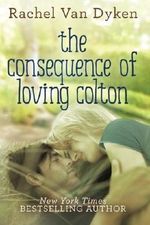 The Consequence of Loving Colton by Rachel Van Dyken (2015-04-21) Cover des Buches The Consequence of Loving Colton by Rachel Van Dyken (2015-04-21) (ISBN: 0784497391260)
