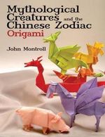 Mythological Creatures and the Chinese Zodiac Origami (Dover Origami Papercraft) Cover des Buches Mythological Creatures and the Chinese Zodiac Origami (Dover Origami Papercraft) (ISBN: 0800759479511)