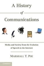 A History of Communications: Media and Society from the Evolution of Speech to the Internet Cover des Buches A History of Communications: Media and Society from the Evolution of Speech to the Internet (ISBN: 0884205702125)