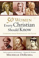 50 Women Every Christian Should Know: Learning From Heroines Of The Faith Cover des Buches 50 Women Every Christian Should Know: Learning From Heroines Of The Faith (ISBN: 0884561806604)
