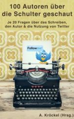 100 Autoren über die Schulter geschaut Cover des Buches 100 Autoren über die Schulter geschaut (ISBN: B00EA1SNRW)