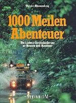 1000 Meilen Abenteuer. Die härteste Herausforderung an Mensch und Maschine Cover des Buches 1000 Meilen Abenteuer. Die härteste Herausforderung an Mensch und Maschine (ISBN: 4044208389143)