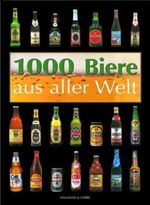 1000 Biere aus aller Welt Cover des Buches 1000 Biere aus aller Welt (ISBN: 9783625103516)
