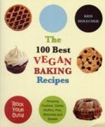 100 Best Vegan Baking Recipes Cover des Buches 100 Best Vegan Baking Recipes (ISBN: 9781569757147)