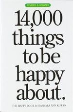 14,000 Things to Be Happy About by Kipfer, Barbara Ann 2nd., Rev. & Upda edition (2007) Cover des Buches 14,000 Things to Be Happy About by Kipfer, Barbara Ann 2nd., Rev. & Upda edition (2007) (ISBN: B00C6OMVTG)