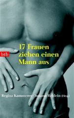 17 Frauen ziehen einen Mann aus Cover des Buches 17 Frauen ziehen einen Mann aus (ISBN: 9783442733378)