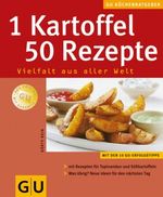 1 Kartoffel - 50 Rezepte Vielfalt aus aller Welt Cover des Buches 1 Kartoffel - 50 Rezepte Vielfalt aus aller Welt (ISBN: 9783774287907)