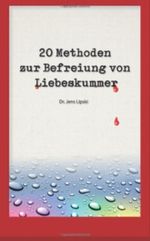 20 Methoden zur Befreiung von Liebeskummer Cover des Buches 20 Methoden zur Befreiung von Liebeskummer (ISBN: 9781481191975)