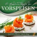 27 einfache rezepte für Vorspeisen (Vorspeisen und Salate) Cover des Buches 27 einfache rezepte für Vorspeisen (Vorspeisen und Salate) (ISBN: B009I3RA7Q)