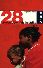 28 Stories über Aids in Afrika Cover des Buches 28 Stories über Aids in Afrika (ISBN: 9783492252935)