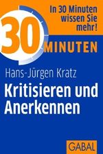 30 Minuten für konstruktives Kritisieren und Anerkennen Cover des Buches 30 Minuten für konstruktives Kritisieren und Anerkennen (ISBN: 9783897496590)