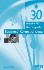 30 Minuten für überzeugende Business-Korrespondenz Cover des Buches 30 Minuten für überzeugende Business-Korrespondenz (ISBN: 9783897490352)