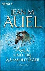 Ayla und die Mammutjäger Cover des Buches Ayla und die Mammutjäger (ISBN: 3453215249)