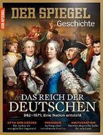 SPIEGEL GESCHICHTE 3/2016: Das Reich der Deutschen - 962-1871: Eine Nation entsteht Cover des Buches SPIEGEL GESCHICHTE 3/2016: Das Reich der Deutschen - 962-1871: Eine Nation entsteht (ISBN: 4016140006464)