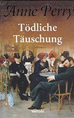 Anne Perry -Tödliche Täuschung Cover des Buches Anne Perry -Tödliche Täuschung (ISBN: 4026411114422)