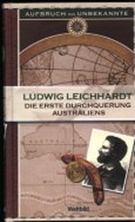 Die erste Durchquerung Australiens (Aufbruch ins Unbekannte) Cover des Buches Die erste Durchquerung Australiens (Aufbruch ins Unbekannte) (ISBN: 4026411188638)