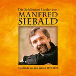 Die schönsten Lieder von Manfred Siebald Cover des Buches Die schönsten Lieder von Manfred Siebald (ISBN: 4029856391557)