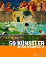 50 Künstler, die man kennen sollte Cover des Buches 50 Künstler, die man kennen sollte (ISBN: 9783791337159)