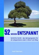 52 Wochen entspannt. Ihr Programm für ein entspannteres Leben in Beruf und Alltag Cover des Buches 52 Wochen entspannt. Ihr Programm für ein entspannteres Leben in Beruf und Alltag (ISBN: B00BHNRVD8)
