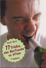 77 Tricks eine Bierflasche zu öffnen Cover des Buches 77 Tricks eine Bierflasche zu öffnen (ISBN: 9783821835884)