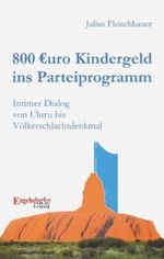 800 Euro Kindergeld im Parteiprogramm Cover des Buches 800 Euro Kindergeld im Parteiprogramm (ISBN: 9783869014777)