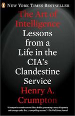 The Art of Intelligence: Lessons from a Life in the CIA's Clandestine Service Cover des Buches The Art of Intelligence: Lessons from a Life in the CIA's Clandestine Service (ISBN: 8601300125329)
