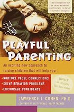 Playful Parenting: An Exciting New Approach to Raising Children That Will Help You Nurture Close Connections, Solve Behavior Problems, and Encourage Confidence Cover des Buches Playful Parenting: An Exciting New Approach to Raising Children That Will Help You Nurture Close Connections, Solve Behavior Problems, and Encourage Confidence (ISBN: 8601400273210)