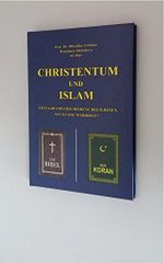 Christentum und Islam zwei grundverschiedene Religionen. Wo ist die Wahrheit? Cover des Buches Christentum und Islam zwei grundverschiedene Religionen. Wo ist die Wahrheit? (ISBN: 9546428426)