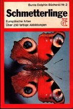Schmetterlinge. Europäische Arten. (Über 250 farbige Abbildungen) (Bunte Delphin-Bücherei Nr. 2) Cover des Buches Schmetterlinge. Europäische Arten. (Über 250 farbige Abbildungen) (Bunte Delphin-Bücherei Nr. 2) (ISBN: 9780000179609)