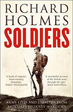 Soldiers: Army Lives and Loyalties from Redcoats to Dusty Warriors Cover des Buches Soldiers: Army Lives and Loyalties from Redcoats to Dusty Warriors (ISBN: 9780007225705)