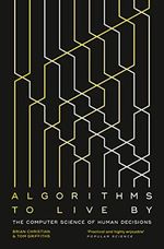 Algorithms to Live By: The Computer Science of Human Decisions Cover des Buches Algorithms to Live By: The Computer Science of Human Decisions (ISBN: 9780007547999)