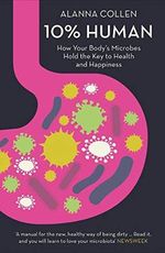 10% Human: How Your Body's Microbes Hold the Key to Health and Happiness Cover des Buches 10% Human: How Your Body's Microbes Hold the Key to Health and Happiness (ISBN: 9780007584055)