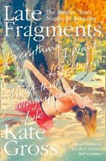 Late Fragments: Everything I Want to Tell You (About This Magnificent Life) Cover des Buches Late Fragments: Everything I Want to Tell You (About This Magnificent Life) (ISBN: 9780008103477)