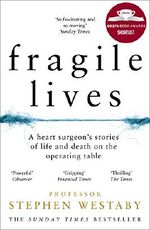Fragile Lives: A Heart Surgeon’s Stories of Life and Death on the Operating Table Cover des Buches Fragile Lives: A Heart Surgeon’s Stories of Life and Death on the Operating Table (ISBN: 9780008196783)