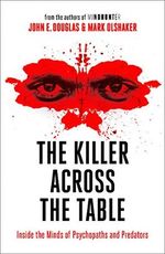 The Killer Across the Table: Inside the Minds of Psychopaths and Predators Cover des Buches The Killer Across the Table: Inside the Minds of Psychopaths and Predators (ISBN: 9780008338152)