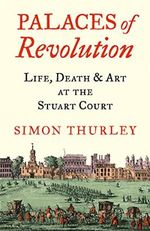 Palaces of Revolution: Life, Death and Art at the Stuart Court Cover des Buches Palaces of Revolution: Life, Death and Art at the Stuart Court (ISBN: 9780008389963)