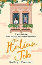 The Italian Job: The perfect escape to Italy and the most feel good, fake relationship romantic comedy! (The Kathryn Freeman Romcom Collection) Cover des Buches The Italian Job: The perfect escape to Italy and the most feel good, fake relationship romantic comedy! (The Kathryn Freeman Romcom Collection) (ISBN: 9780008535339)