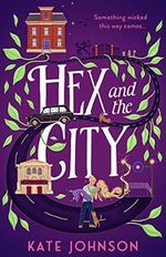 HEX AND THE CITY: Curl up with the perfect laugh out loud, spicy, witch romance for 2024! Cover des Buches HEX AND THE CITY: Curl up with the perfect laugh out loud, spicy, witch romance for 2024! (ISBN: 9780008551155)