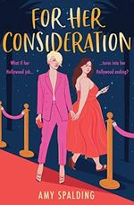 For Her Consideration: The most charming and sexy Hollywood romantic comedy you’ll read all year! (Out in Hollywood) Cover des Buches For Her Consideration: The most charming and sexy Hollywood romantic comedy you’ll read all year! (Out in Hollywood) (ISBN: 9780008601386)