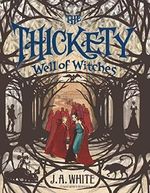 The Thickety #3: Well of Witches Cover des Buches The Thickety #3: Well of Witches (ISBN: 9780062257314)