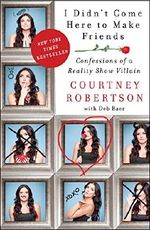 I Didn't Come Here to Make Friends: Confessions of a Reality Show Villain Cover des Buches I Didn't Come Here to Make Friends: Confessions of a Reality Show Villain (ISBN: 9780062326676)