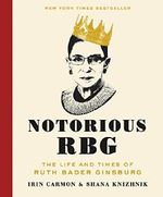 Notorious RBG: The Life and Times of Ruth Bader Ginsburg Cover des Buches Notorious RBG: The Life and Times of Ruth Bader Ginsburg (ISBN: 9780062415837)