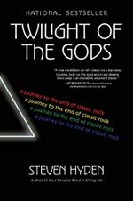 Twilight of the Gods: A Journey to the End of Classic Rock Cover des Buches Twilight of the Gods: A Journey to the End of Classic Rock (ISBN: 9780062657138)