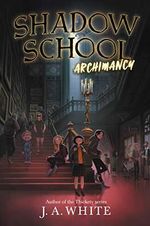 Shadow School #1: Archimancy Cover des Buches Shadow School #1: Archimancy (ISBN: 9780062838285)