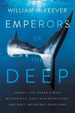 Emperors of the Deep: Sharks--The Ocean's Most Mysterious, Most Misunderstood, and Most Important Guardians Cover des Buches Emperors of the Deep: Sharks--The Ocean's Most Mysterious, Most Misunderstood, and Most Important Guardians (ISBN: 9780062880321)