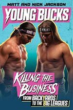Young Bucks: Killing the Business from Backyards to the Big Leagues Cover des Buches Young Bucks: Killing the Business from Backyards to the Big Leagues (ISBN: 9780062937834)